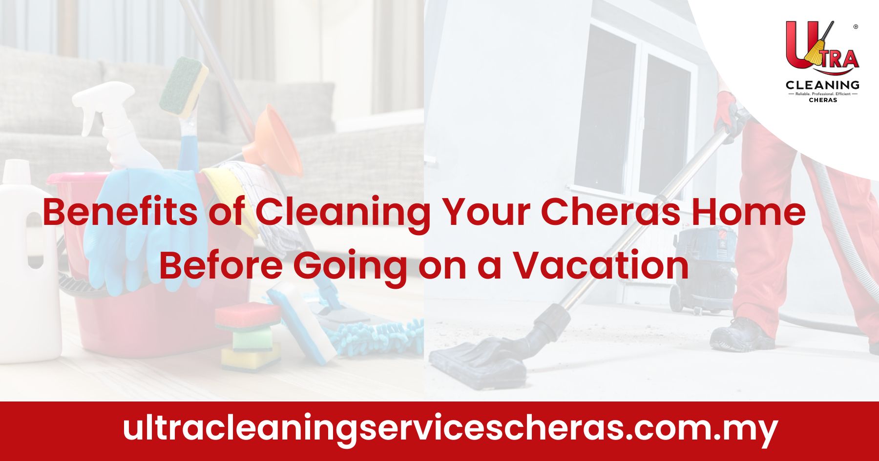 Benefits of Cleaning Cheras Home Before Going on a Vacation