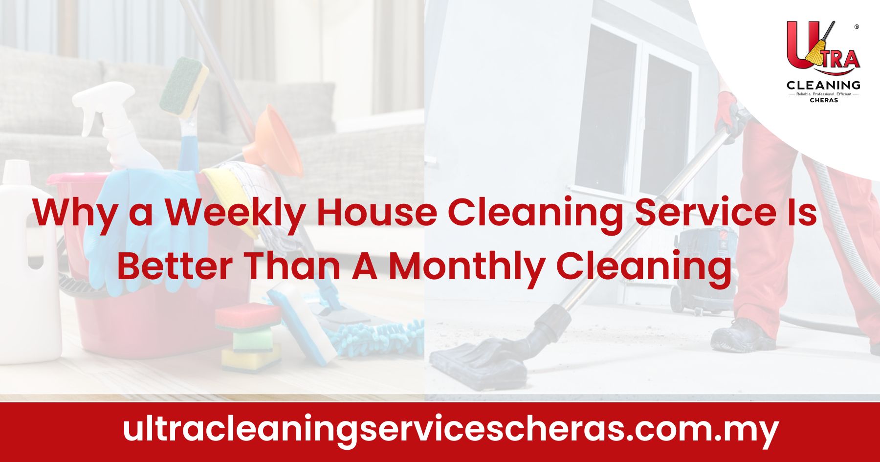 Why Weekly Cleaning Service is Better Than Monthly Cleaning